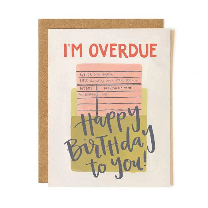 I’m Overdue Happy Birthday to You! greeting Card